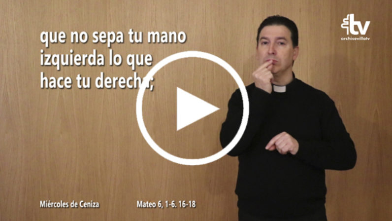 Evangelio del Miércoles de Ceniza en Lengua de Signos Española