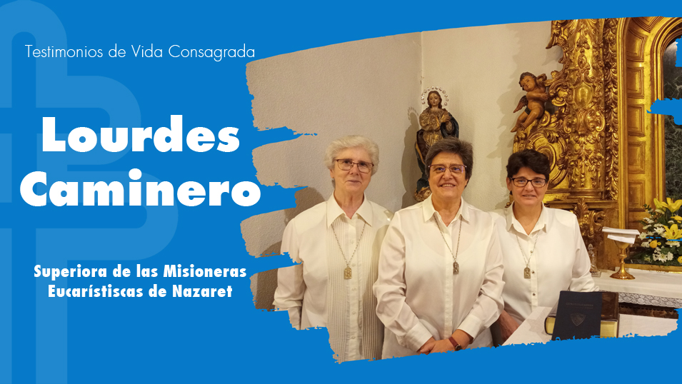 Hna. Mª Lourdes Caminero, nazarena: El regalo de experimentar la Presencia viva de Jesús en la Eucaristía