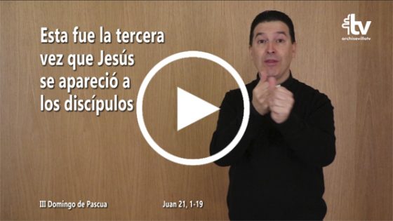 Evangelio del III Domingo de Pascua (ciclo C) en Lengua de Signos Española