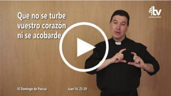 Evangelio del VI Domingo de Pascua (ciclo C) en Lengua de Signos Española