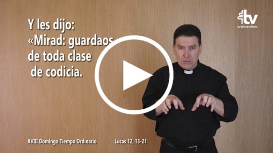 Evangelio del XVIII Domingo de Tiempo Ordinario en Lengua de Signos Española (Ciclo C)