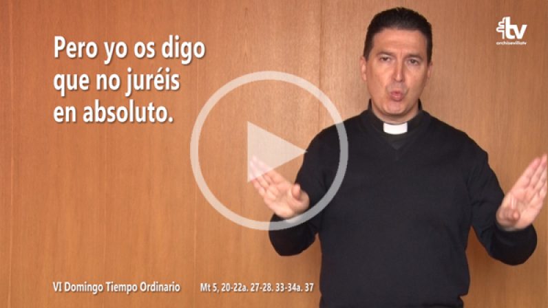 Evangelio del VI Domingo de Tiempo Ordinario (ciclo A) en Lengua de Signos Española
