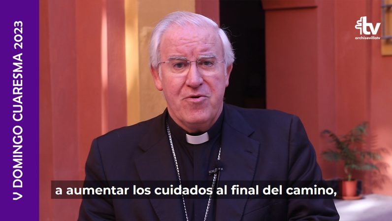 V Domingo de Cuaresma 2023- Reflexión del Arzobispo de Sevilla