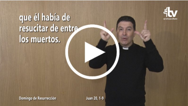 Evangelio del Domingo de Resurrección del Señor en Lengua de Signos Española