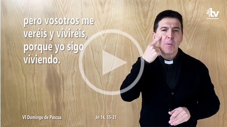 Evangelio del VI Domingo de Pascua en Lengua de Signos Española (Ciclo A)