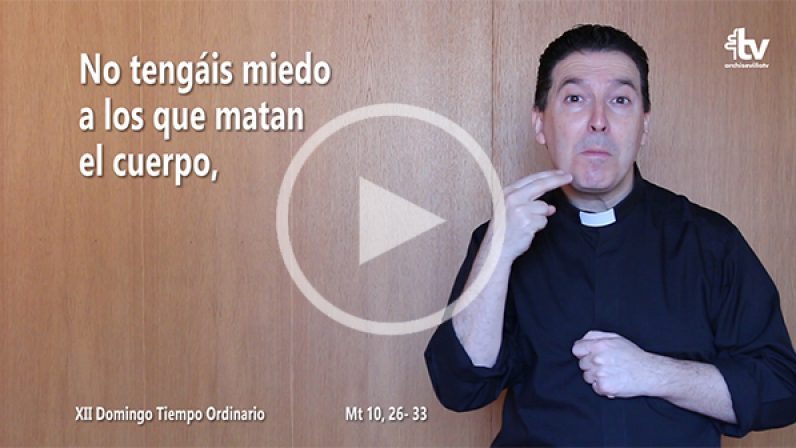 Evangelio del XII Domingo de Tiempo Ordinario (ciclo A) en Lengua de Signos Española