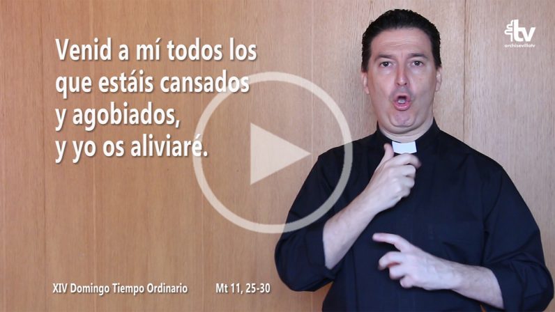 Evangelio del XIV Domingo de Tiempo Ordinario (ciclo A) en Lengua de Signos Española