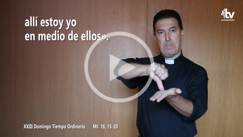 Evangelio del XXIII Domingo de Tiempo Ordinario (ciclo A) en Lengua de Signos Española