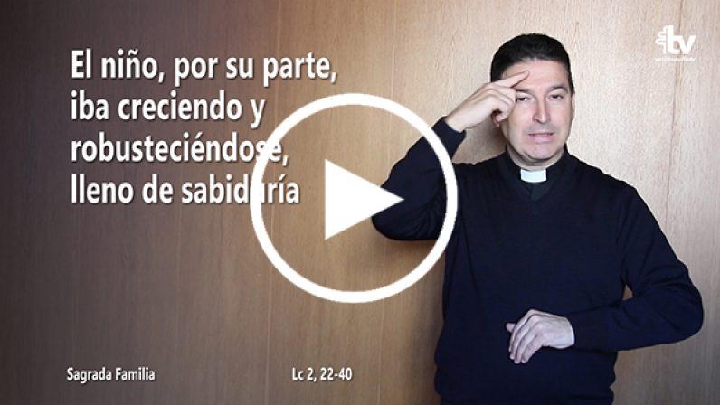 Evangelio de la Fiesta de la Sagrada Familia en Lengua de Signos Española (ciclo B)