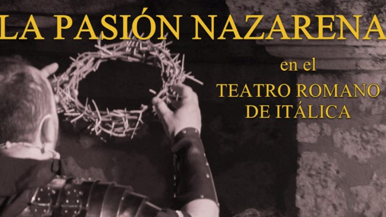 Vuelve ‘La Pasión Nazarena’ a Itálica